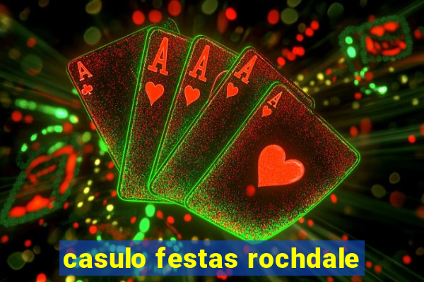 casulo festas rochdale